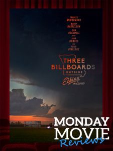 Movie Mondays: “Three Billboards Outside Ebbing, Missouri”